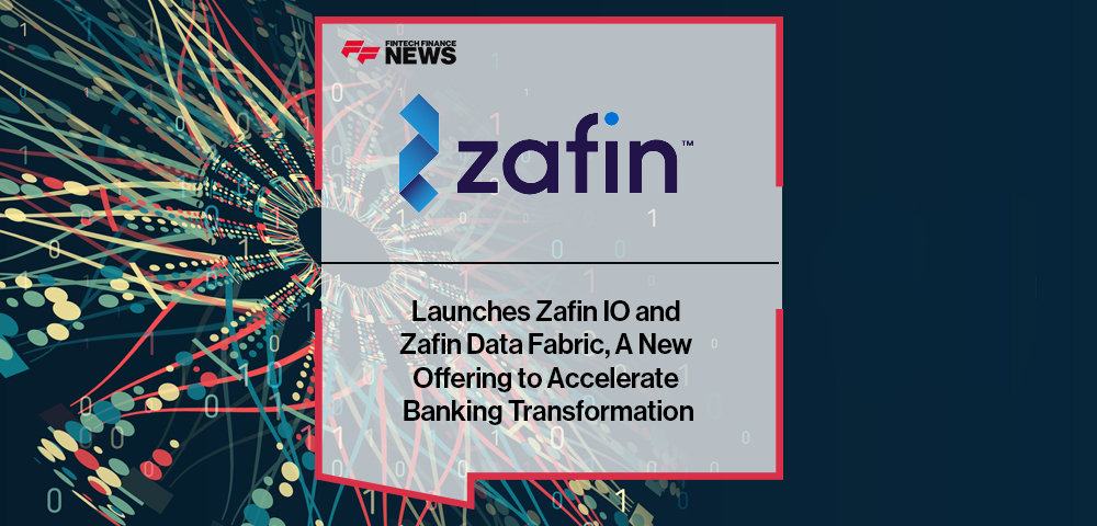 Zafin Launches Zafin IO and Zafin Data Fabric, A New Offering to Accelerate Banking Transformation