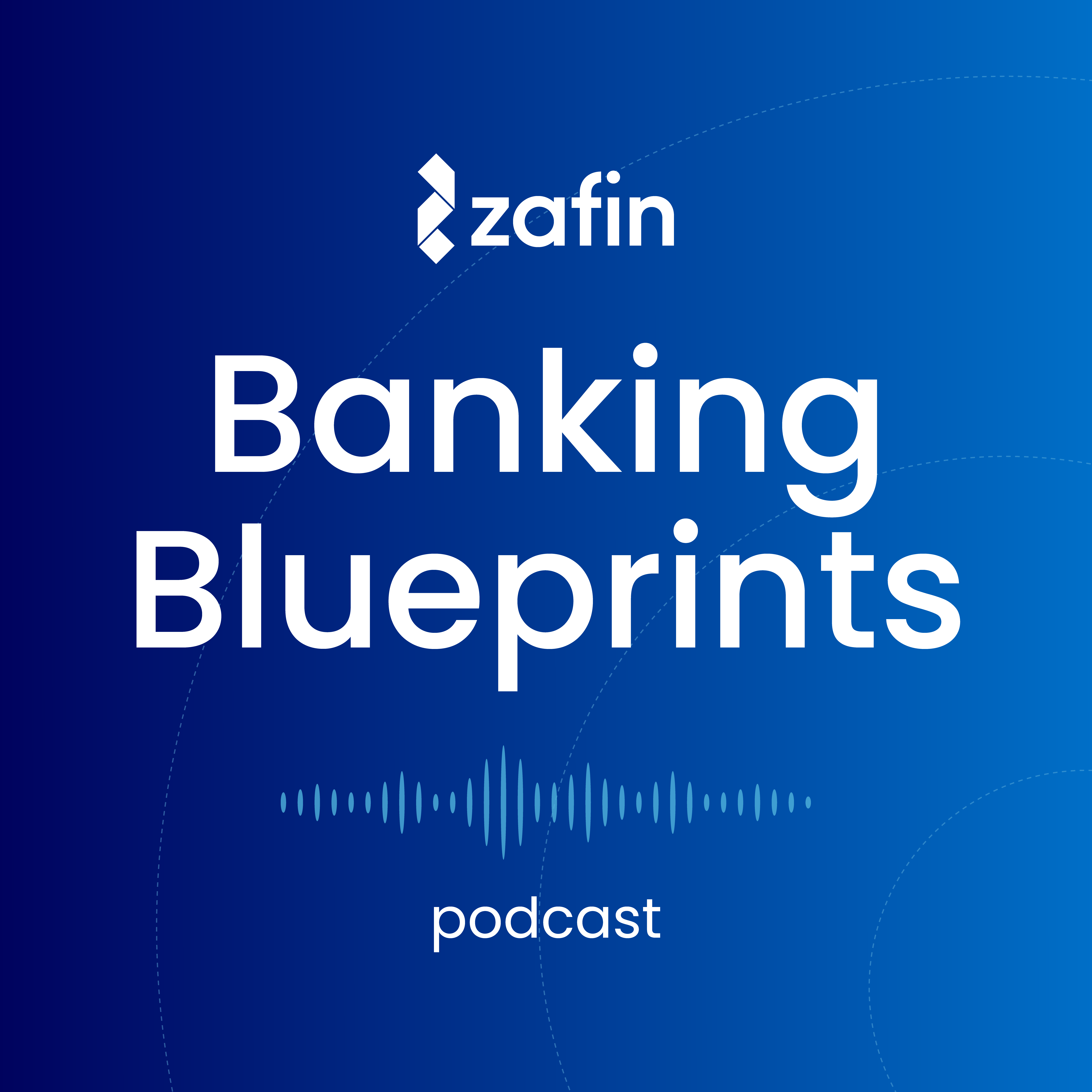 Zafin | Banking Blueprints | Podcasts